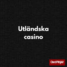 Utländska Casino En Guide till de Bästa Alternativen 539539440